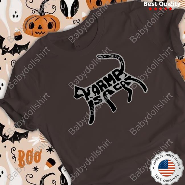 Karma Is A Cat Shirt