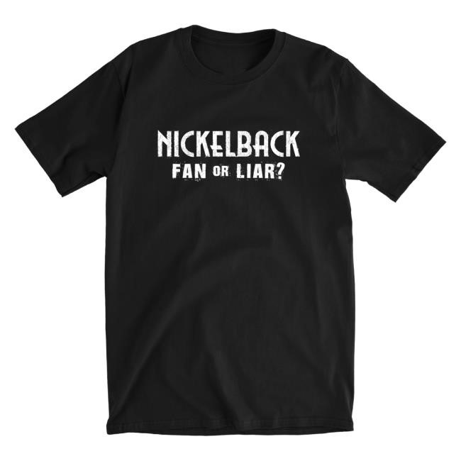 Official Nickelback Merch Nickelback "Fan Or Liar" T Shirt Nickelback Apparel