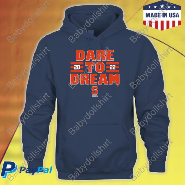 Breakingt Merch Dare To Dream 2022 Shirt Syracuse Soccer