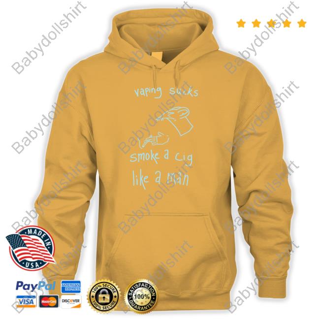 Vaping Sucks Smoke A Cig Like A Man Shirts