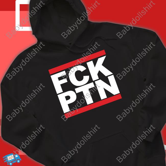 Fck Ptn Shirts