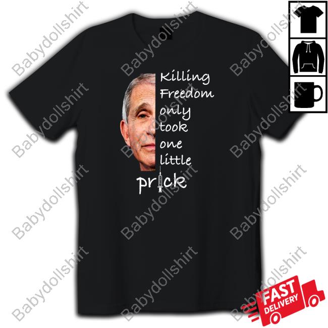 Killing Freedom Only Took One Little Prick Tee Shirts CL4WS_OUT