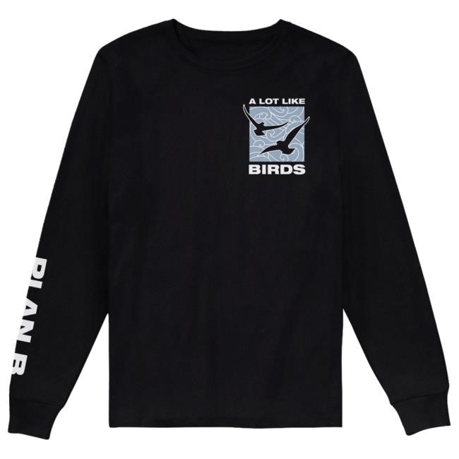 A Lot Like Birds Plan B Long Sleeve A Lot Like Birds Plan B Long Sleeve Shirt