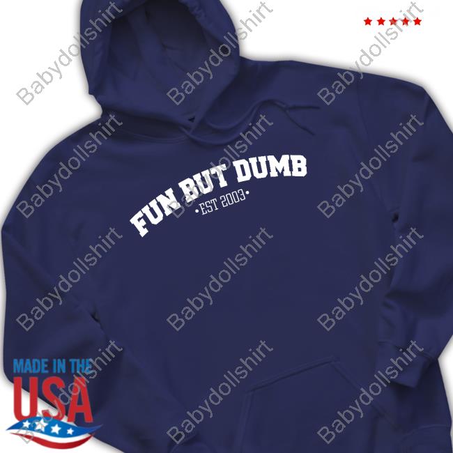 Fun But Dumb Shirt