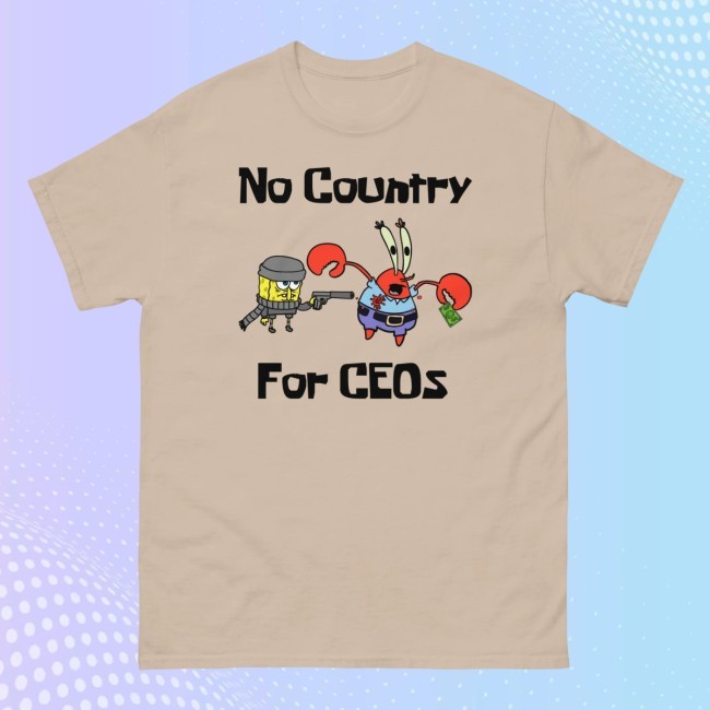 The Good Shirts No Country For Ceos T Shirt