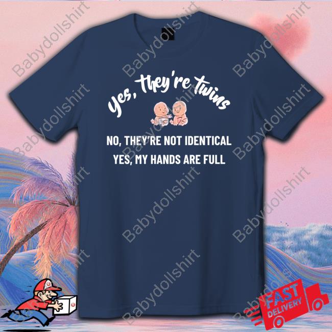 Official Yes They're Twins No They're Not Identical Yes My Hands Are Shirt