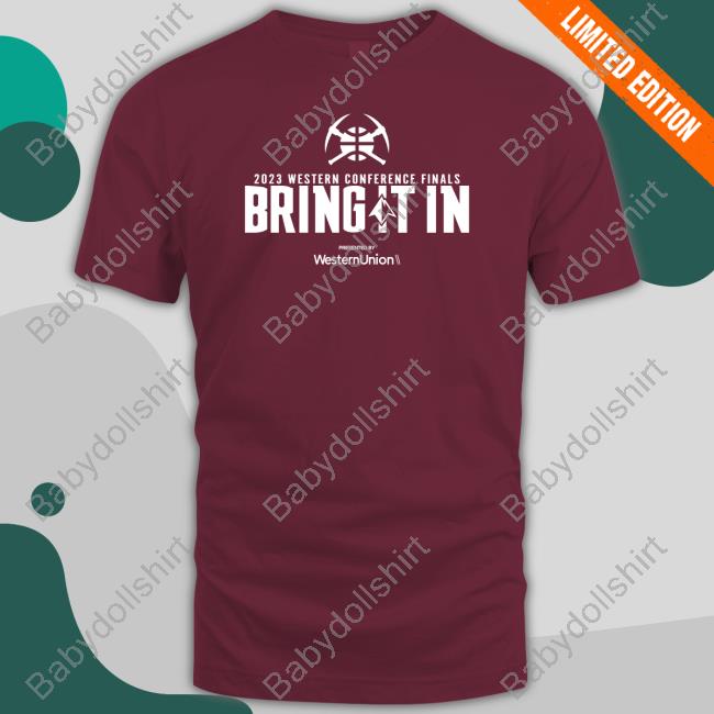 2023 Western Conference Finals Bring It In Shirt