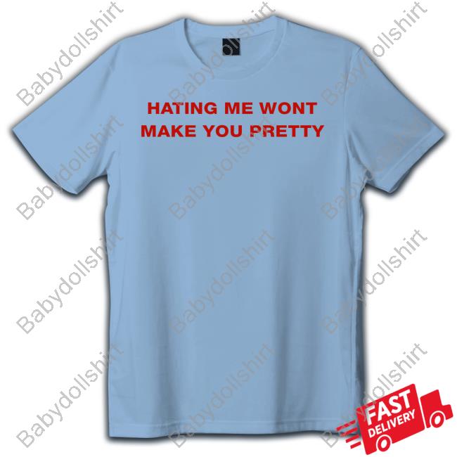 Shirts That Go Hard Hating Me Wont Make You Pretty Long Sleeve T Shirt