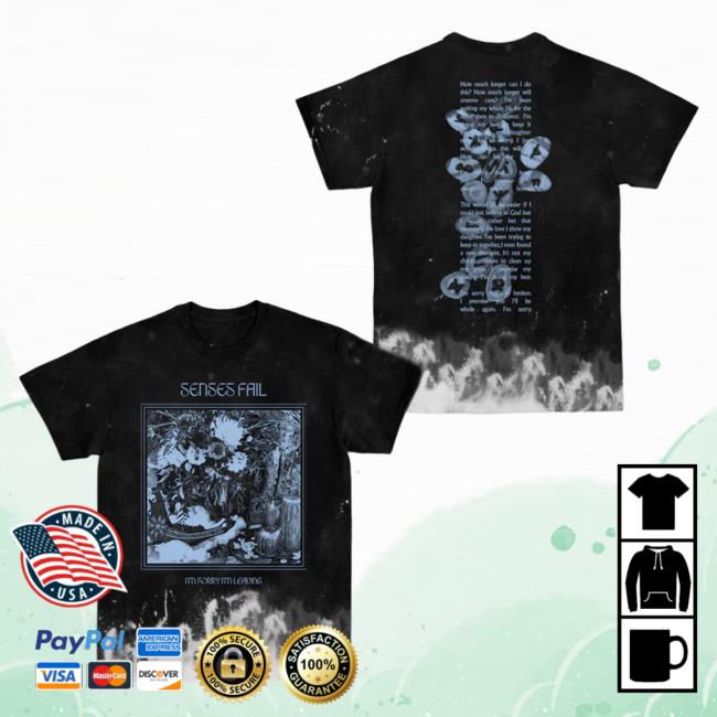 Official Senses Fail Mtd Merch Sorry I'm Leaving Dye Tee