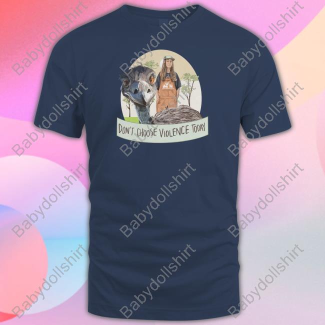 Don't Choose Violence Today Tee Shirt