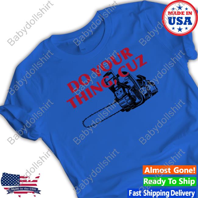 Do Your Thing Cuz T Shirt