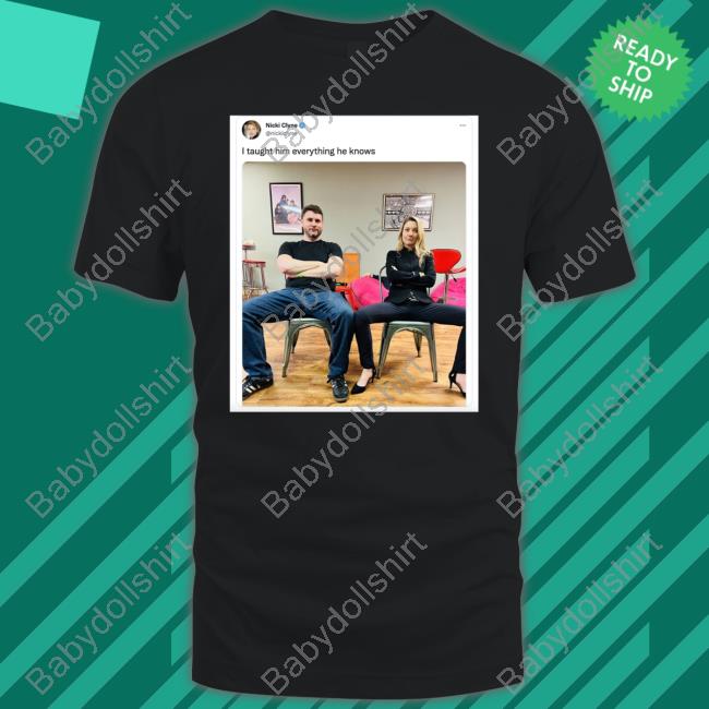 I Taught Him Everything He Knows Nicki Clyne T Shirt James Lindsay
