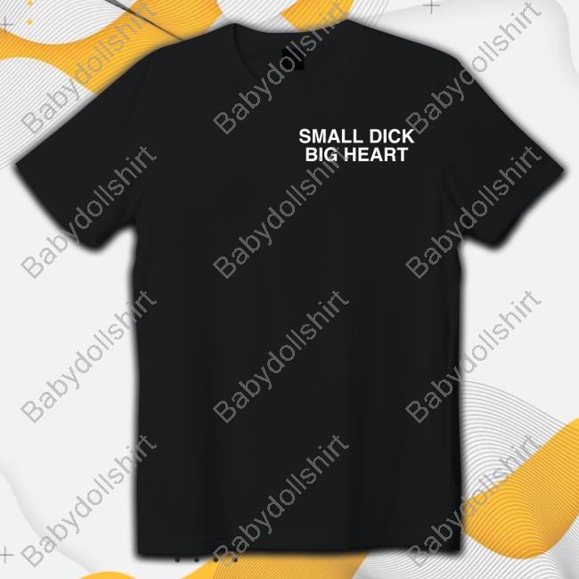 Assholes Live Forever Merch Small Dick Big Heart Shirts Lindafinegold