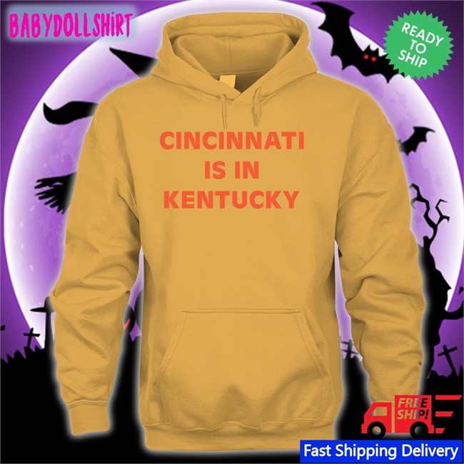 Cincinnati Is In Kentucky T Shirt Siryacht Sir Yacht Merch