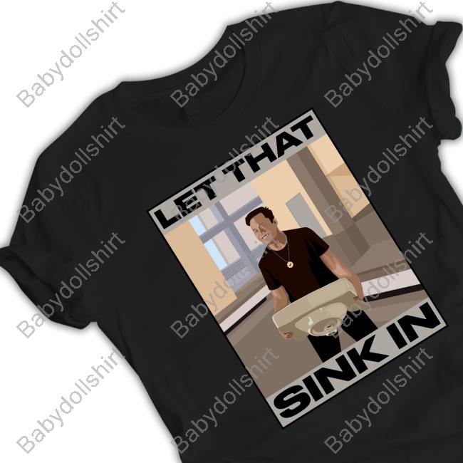 Official Elon Musk Let That Sink In Shirt