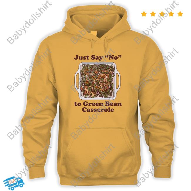 Official Middle Class Fancy Merch Just Say No To Green Bean Casserole T-Shirt