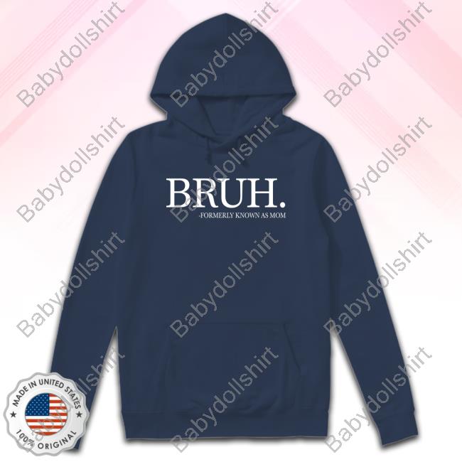 Bruh Formerly Known As Mom T Shirt