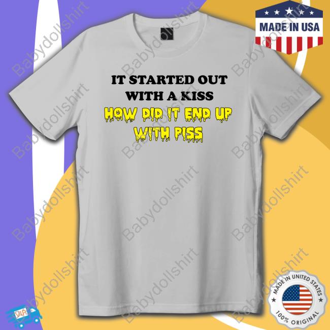 It Started Out With A Kiss TShirts