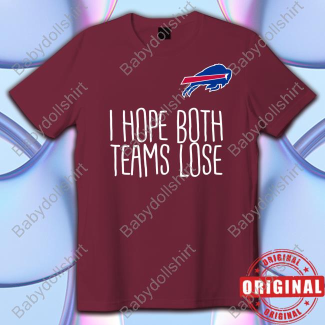 Buffalo Bills I Hope Both Teams Lose Shirt