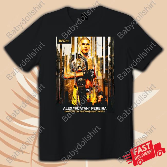 Official Ufc Store Merch Alex Pereira Alex Poatan Pereira Undisputed Ufc Light Heavyweight Champion Tee Jiri Prochazka