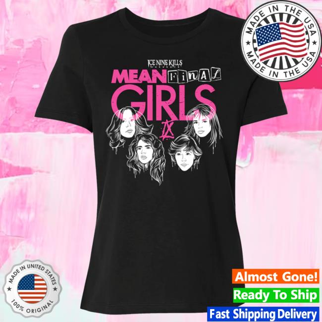 Official Ice Nine Kills Merch Store Mean (Final) Girls Ladies New Shirt Ink Merch IceNineKills