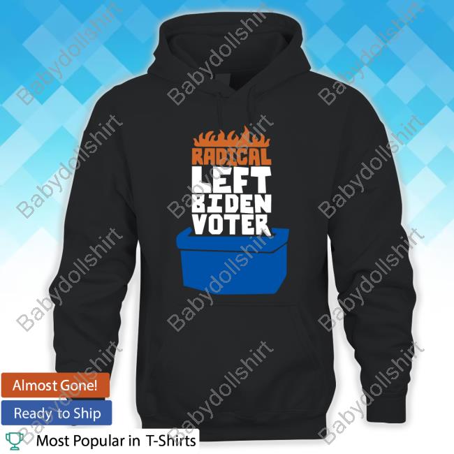 Radical Left Biden Voter New Shirt Mtracey