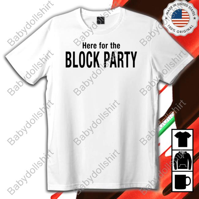 Official No Laying Up Here For The Block Party Tee