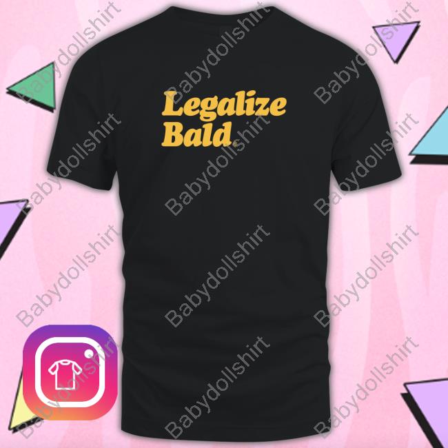 Pander Merch Legalize Bald T Shirt