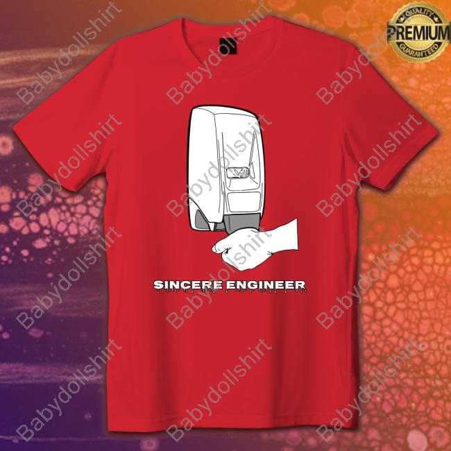 Sincere Engineer Soap Dispenser Tee Shirt
