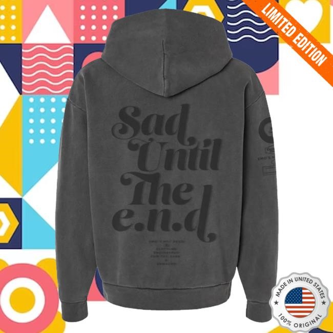 Official Emo's Not Dead Apparel Clothing Sad Until The E.N.D. Attractive Hoodie Emos Not Dead Merch