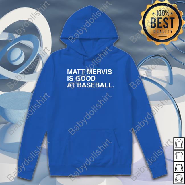 Official Matt Mervis Is Good At Baseball T Shirt