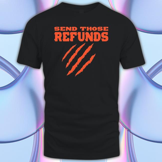 The Better Send Those Refunds Classic shirt