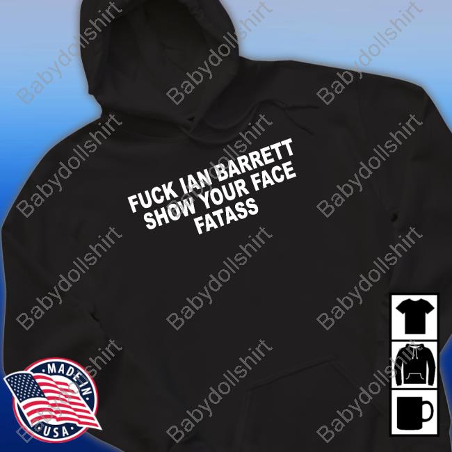 Barstool Yak Fuck Ian Barrett Show Your Face Fatass Shirt