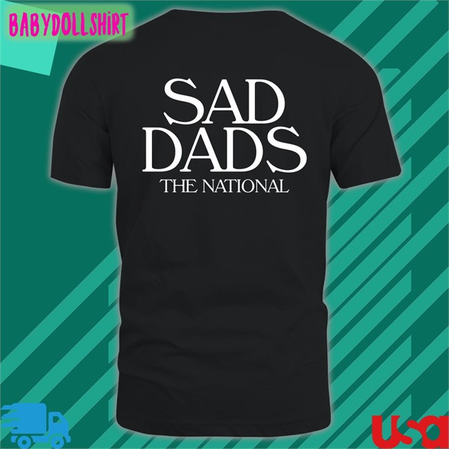 Sad Dads The National T Shirt