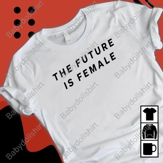 Layah Heilpern The Future Is Female Tee Shirt