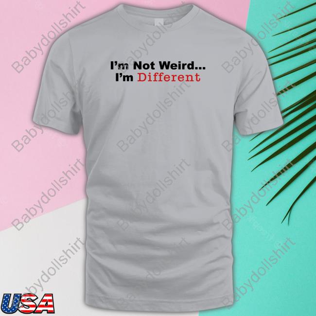I’M Not Weird I'm Different Tee