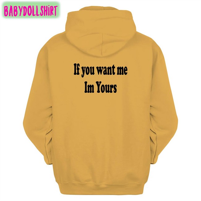 Shirts That Go Hard If You Want Me Im Yours Unisex Shirts