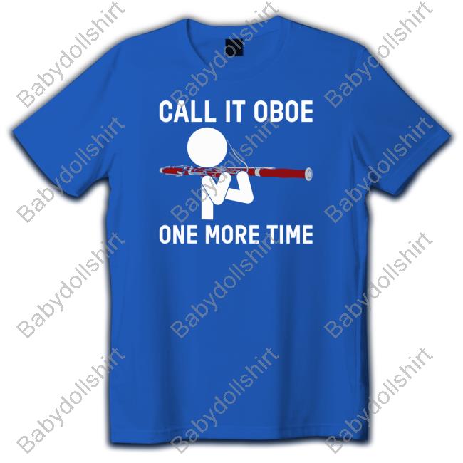 Call It Oboe One More Time Tees