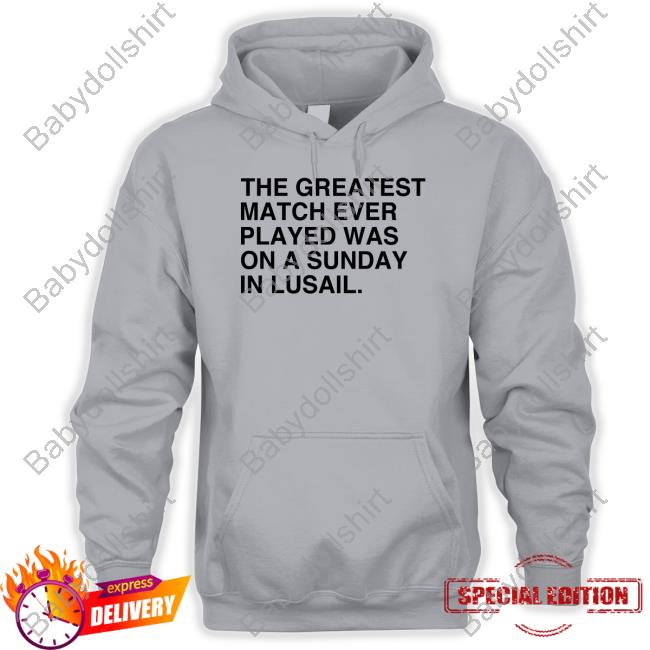 The Greatest Match Ever Played Was On A Sunday In Lusail Shirts