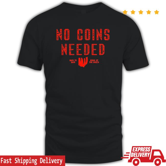Cincinnati No Coins Needed Back To Back Kings Of The North shirt
