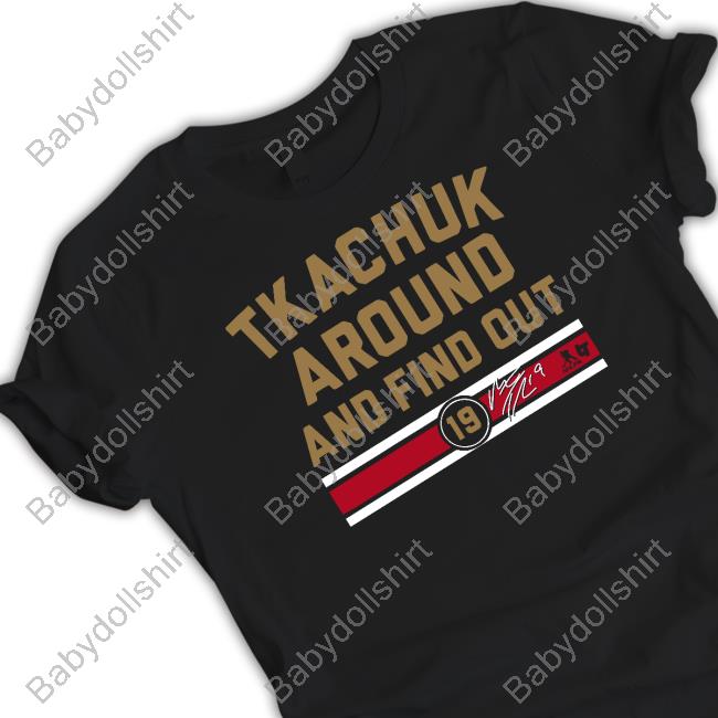 Official Breakingt Merch Matthew Tkachuk Around And Find Out 19 Shirt