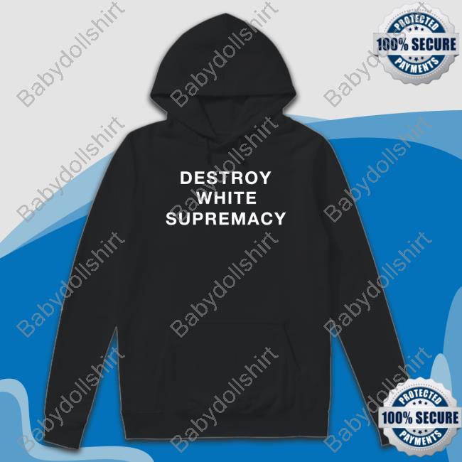 Official Destroy White Supremacy Shirt