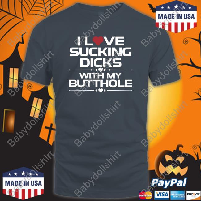 I Love Sucking Dicks With My Butthole Hoodie