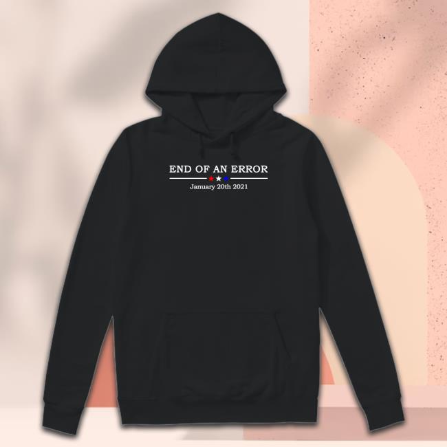 End Of An Error January 20Th 2021 Long Sleeve T Shirt