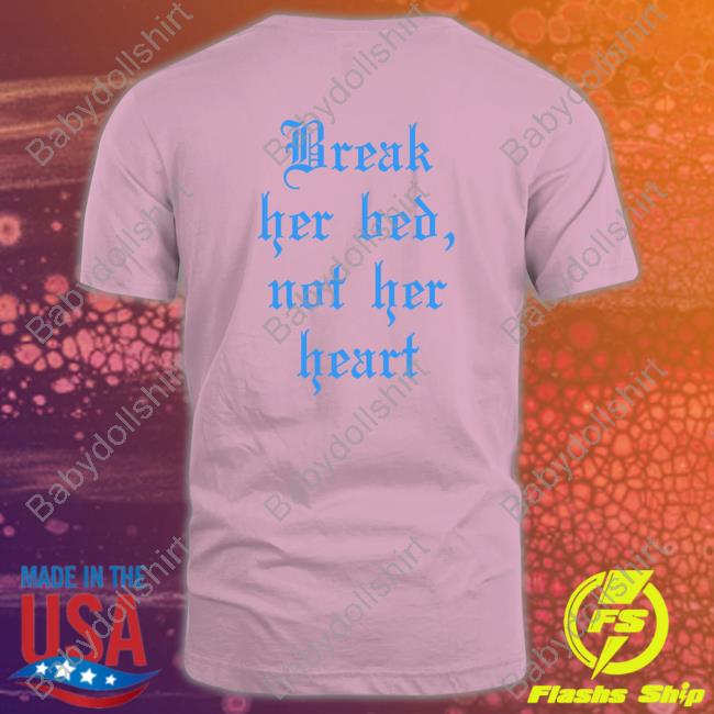 Official Break Her Bed Not Her Heart Black Shirt 2022