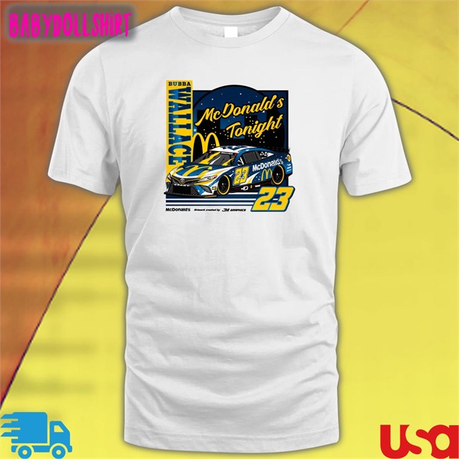 Bubba Wallace 23 Mcdonalds Tonight Tees