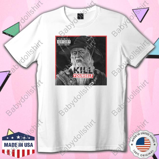 Official Moris Morisdreadvale Gandalf Kill Yourself T Shirts