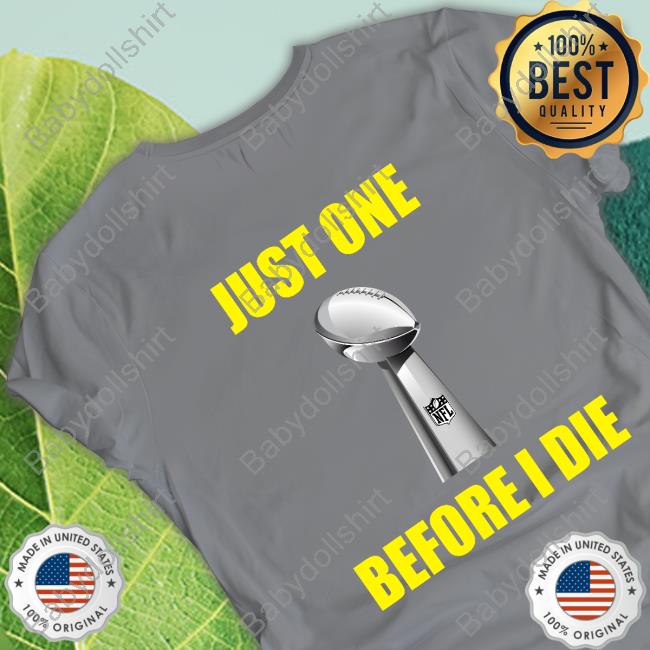 Just One Before I Die Edition Limited TShirts