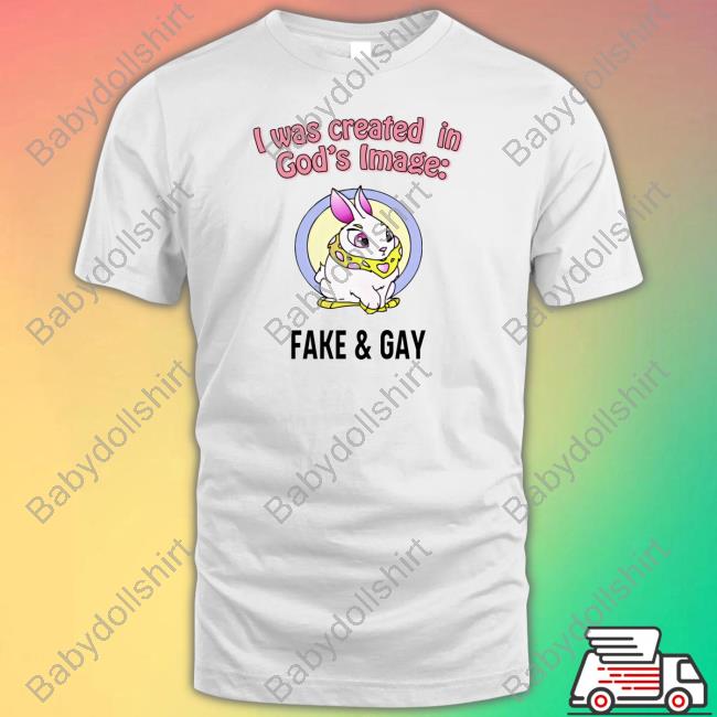 I Was Created In God's Fake & Gay Shirt