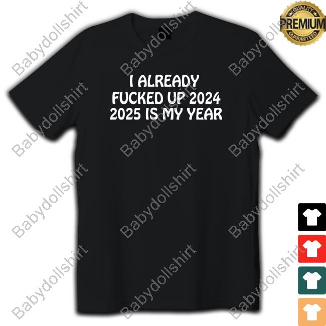 Shitheadsteve Merch 2025 Is My Year Shirt